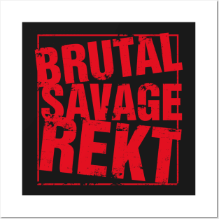 Brutal Savage Rekt Shirt Posters and Art